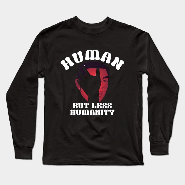 Humanity, Human but less humanity Long Sleeve T-Shirt by A -not so store- Store